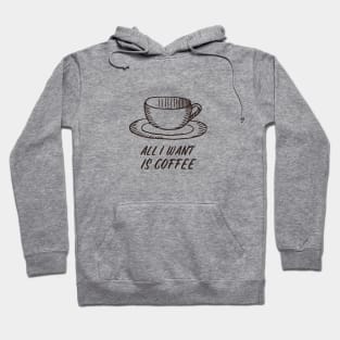 All I want is coffee Hoodie
